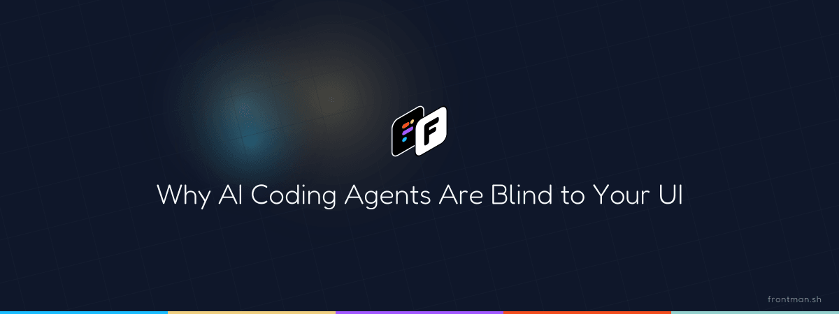 Why AI Coding Agents Are Blind to Your UI