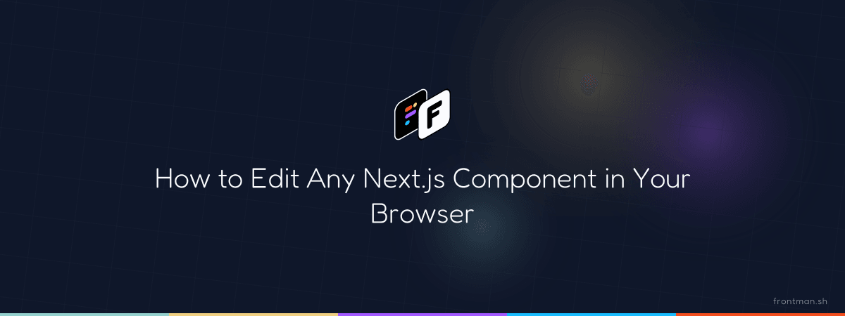 How to Edit Any Next.js Component in Your Browser