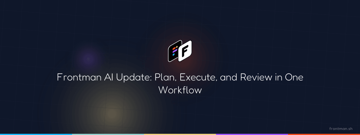 Frontman AI Update: Plan, Execute, and Review in One Workflow